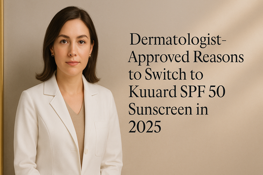 Dermatologist-Approved Reasons to Switch to Kuuard SPF 50 Sunscreen in 2025